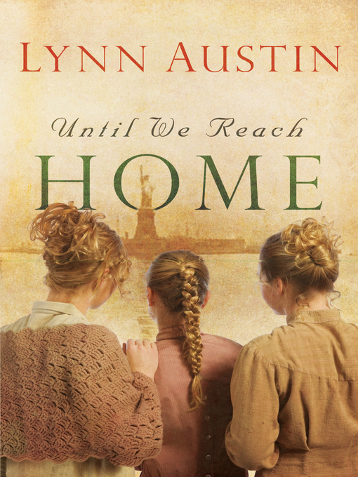 Title details for Until We Reach Home by Lynn Austin - Wait list